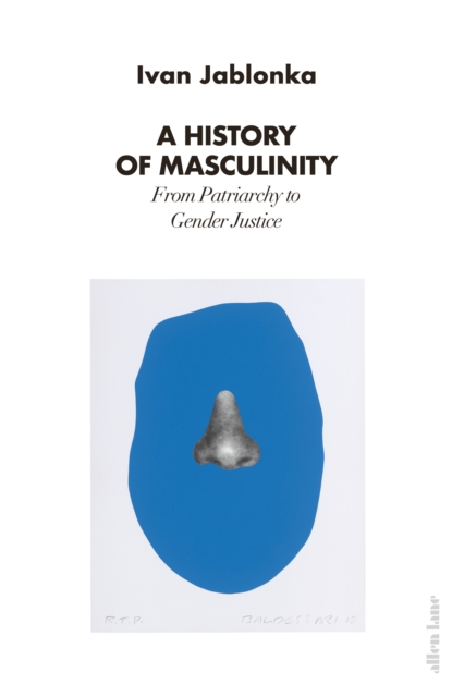 A History of Masculinity : From Patriarchy to Gender Justice, Hardback Book