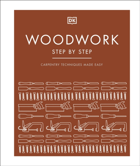 Woodwork Step by Step : Carpentry Techniques Made Easy, Hardback Book
