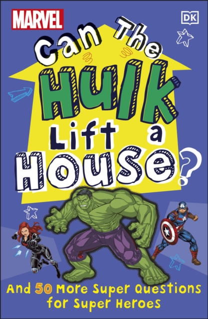 Marvel Can The Hulk Lift a House? : And 50 more Super Questions for Super Heroes, Paperback / softback Book