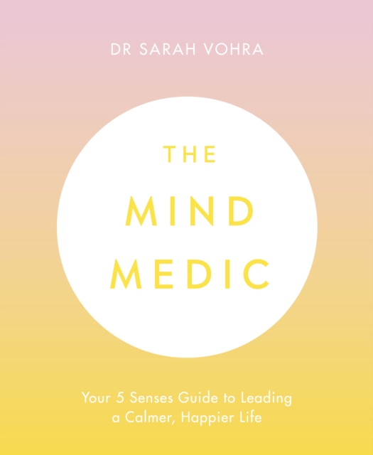 The Mind Medic : Your 5 Senses Guide to Leading a Calmer, Happier Life, eAudiobook MP3 eaudioBook