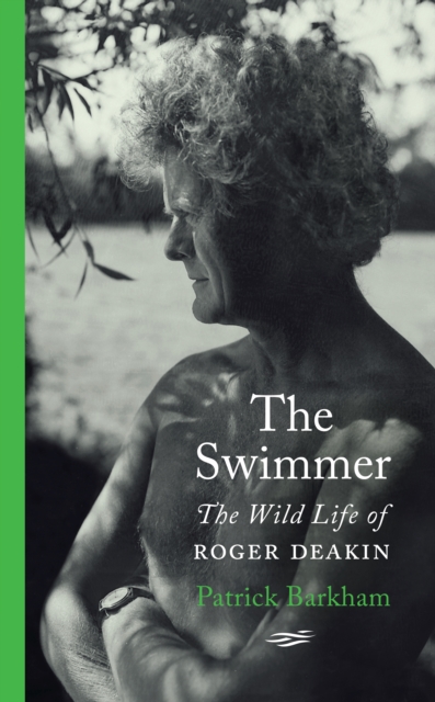 The Swimmer : The Wild Life of Roger Deakin, Hardback Book