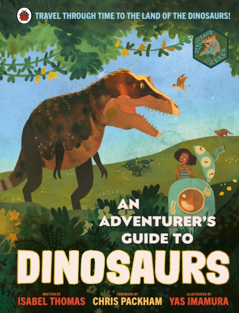 An Adventurer's Guide to Dinosaurs, Hardback Book