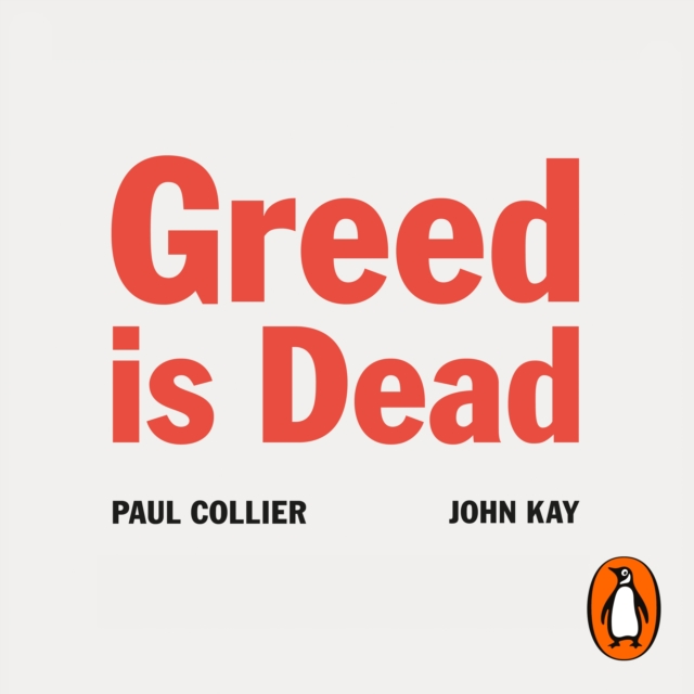 Greed Is Dead : Politics After Individualism, eAudiobook MP3 eaudioBook