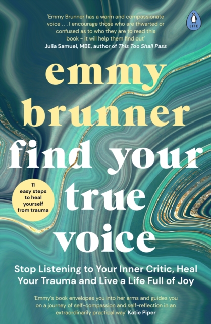 Find Your True Voice : Stop Listening to Your Inner Critic, Heal Your Trauma and Live a Life Full of Joy, Paperback / softback Book