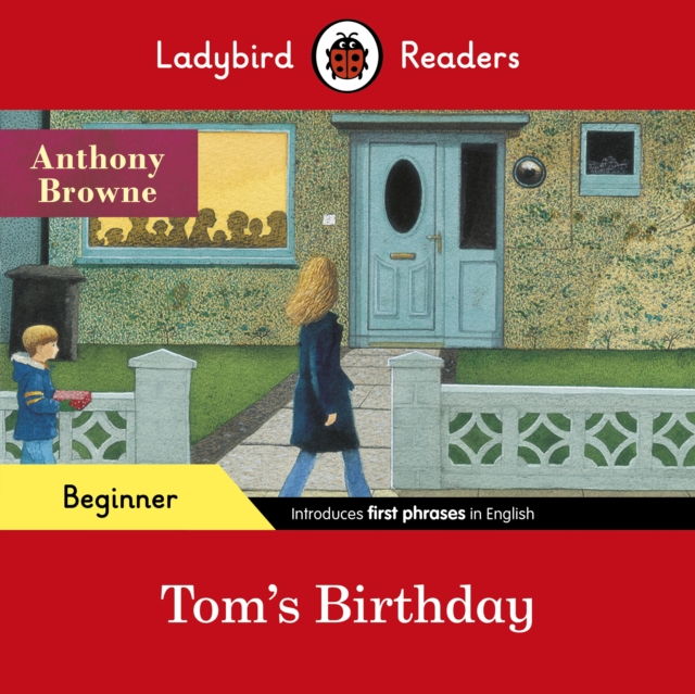 Ladybird Readers Beginner Level - Anthony Browne - Tom's Birthday (ELT Graded Reader), Paperback / softback Book