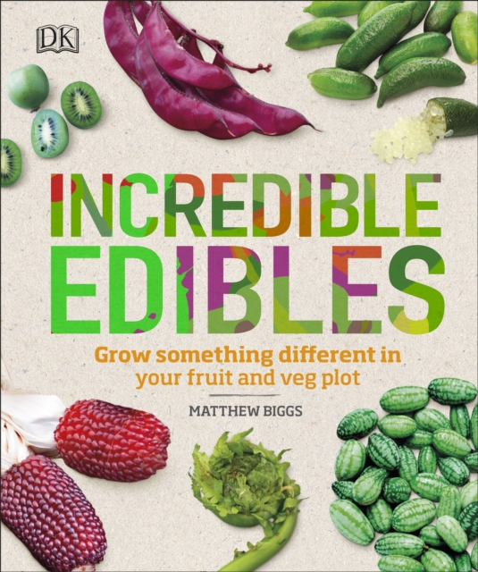 Incredible Edibles : Grow Something Different in Your Fruit and Veg Plot, EPUB eBook