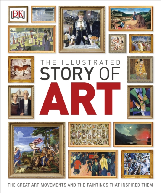 The Illustrated Story of Art : The Great Art Movements and the Paintings that Inspired them, EPUB eBook