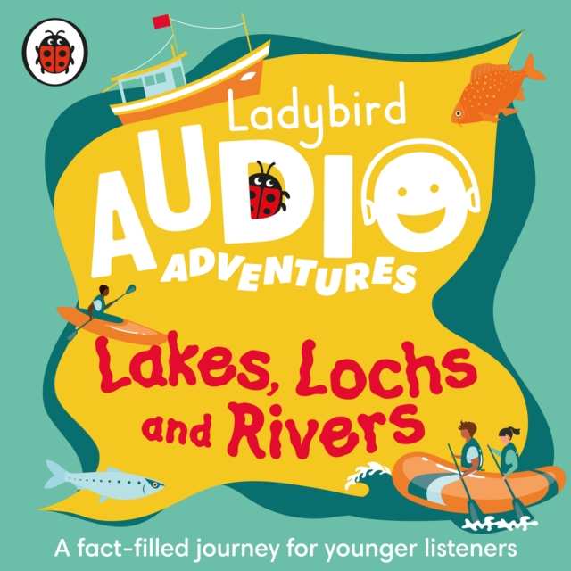 Lakes, Lochs and Rivers: Ladybird Audio Adventures, eAudiobook MP3 eaudioBook