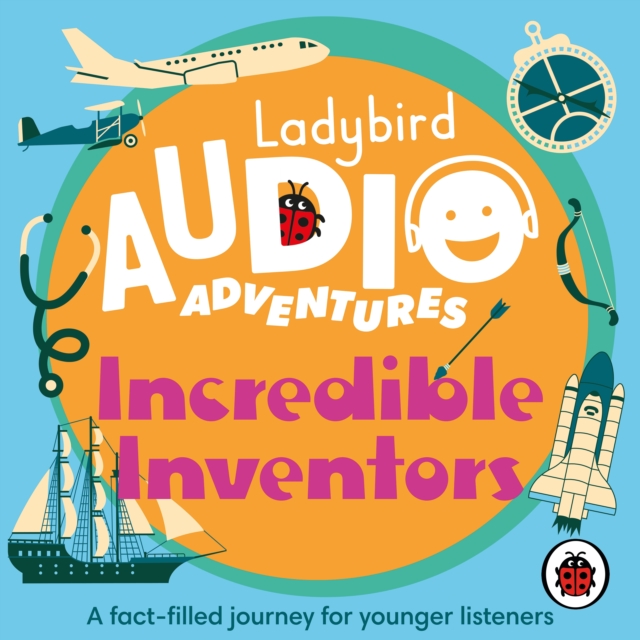 Ladybird Audio Adventures: Incredible Inventors, CD-Audio Book