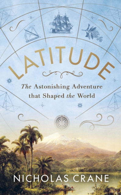 Latitude : The astonishing adventure that shaped the world, Hardback Book