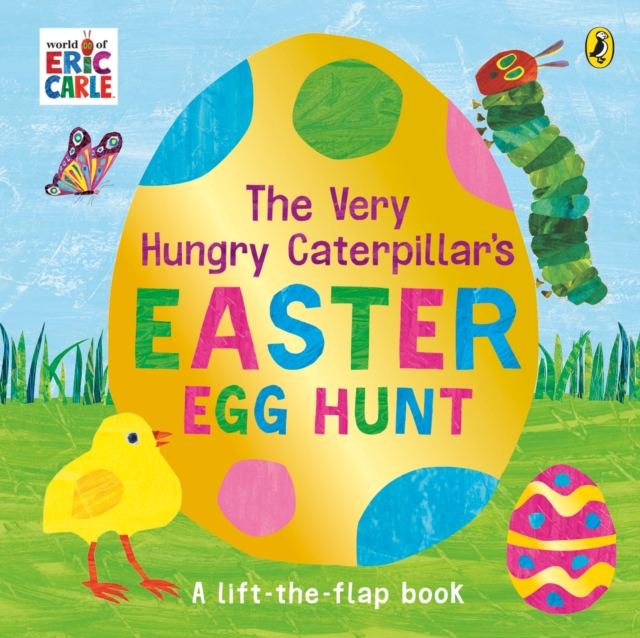 The Very Hungry Caterpillar's Easter Egg Hunt : A lift-the-flap book, Board book Book