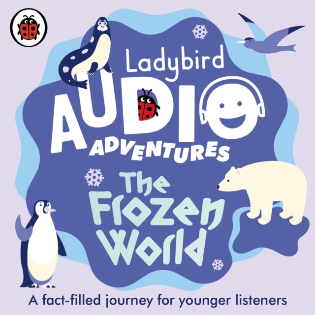 The Frozen World : Ladybird Audio Adventures, eAudiobook MP3 eaudioBook