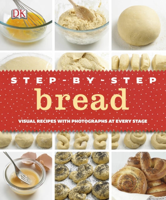 Step-by-Step Bread : Visual Recipes with Photographs at Every Stage, EPUB eBook