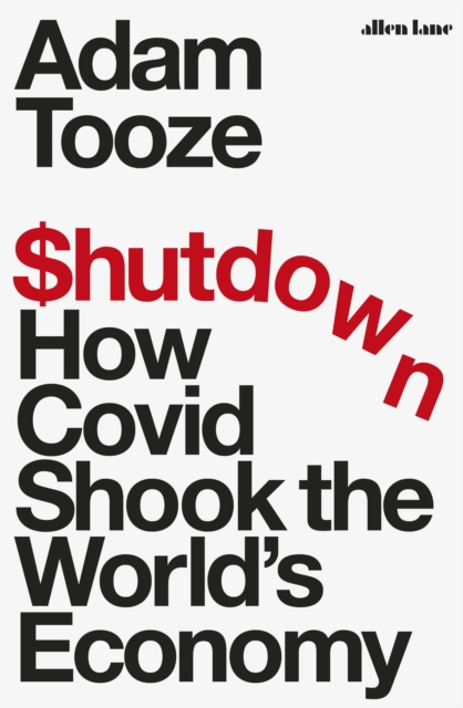 Shutdown : How Covid Shook the World's Economy, Hardback Book