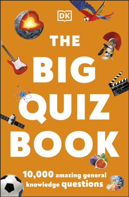 The Big Quiz Book : 10,000 amazing general knowledge questions, Paperback / softback Book