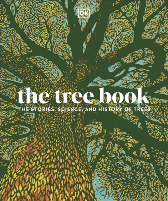 The Tree Book : The Stories, Science, and History of Trees, Hardback Book