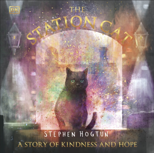 The Station Cat : A Story of Kindness and Hope, Hardback Book