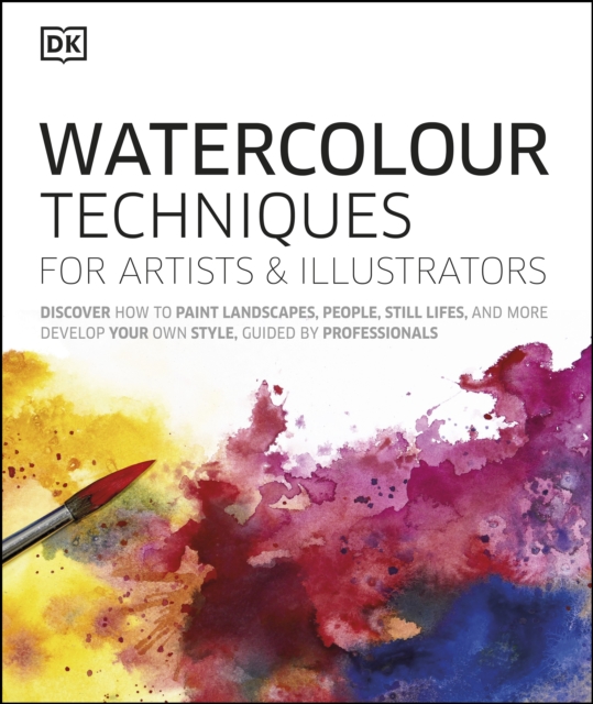 Watercolour Techniques for Artists and Illustrators : Discover how to paint landscapes, people, still lifes, and more., EPUB eBook