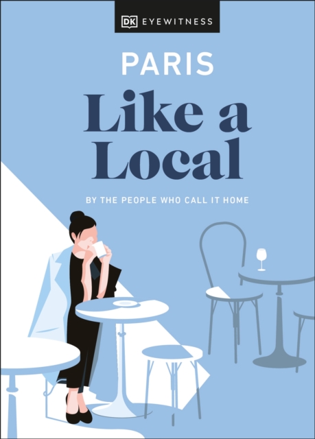 Paris Like a Local : By the people who call it home, Hardback Book
