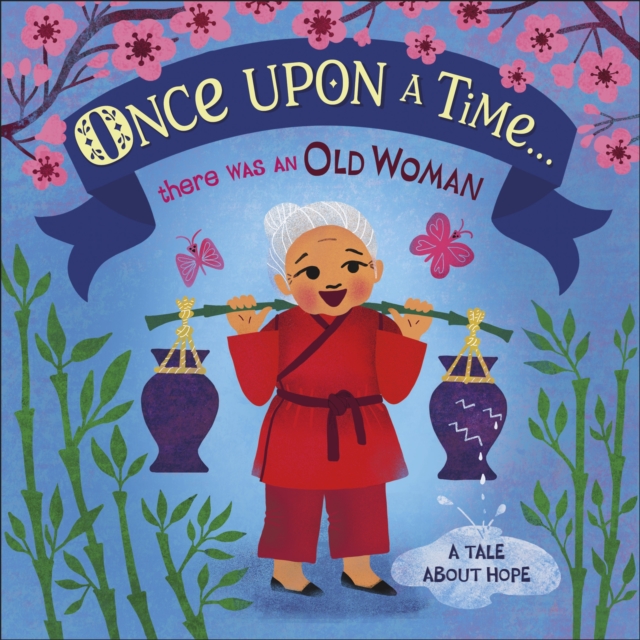 Once Upon A Time... there was an Old Woman : A Tale About Hope, Board book Book
