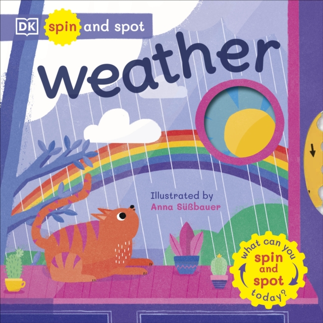 Spin and Spot: Weather : What Can You Spin And Spot Today?, Board book Book