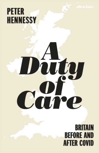A Duty of Care : Britain Before and After Covid, Hardback Book