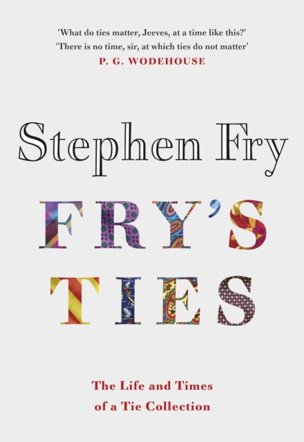 Fry's Ties : Discover the life and ties of Stephen Fry, Hardback Book