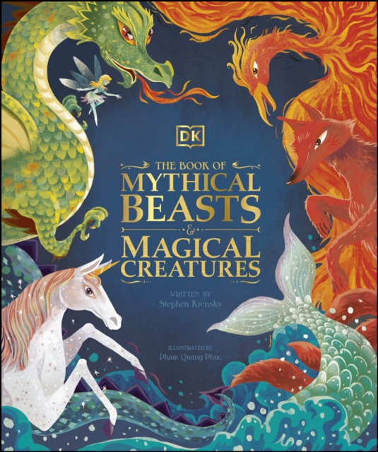 The Book of Mythical Beasts and Magical Creatures : Meet your favourite monsters, fairies, heroes, and tricksters from all around the world, EPUB eBook