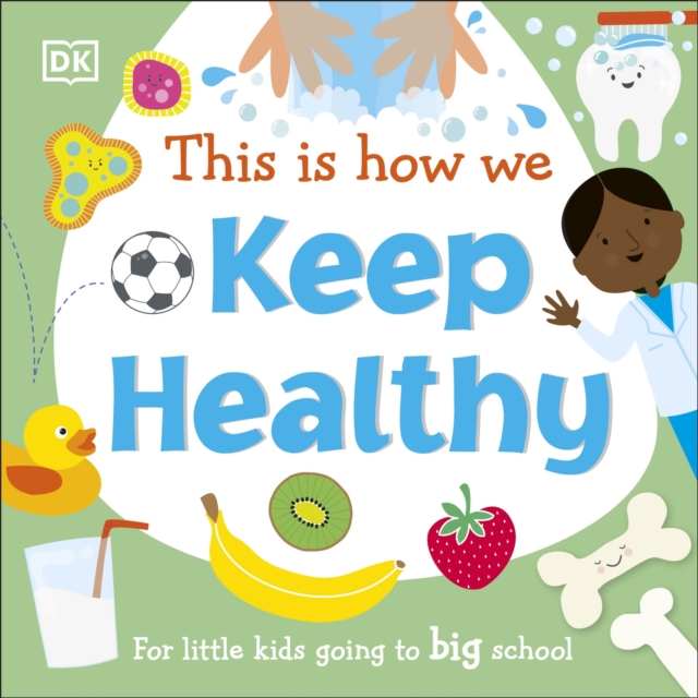 This Is How We Keep Healthy : For little kids going to big school, Board book Book