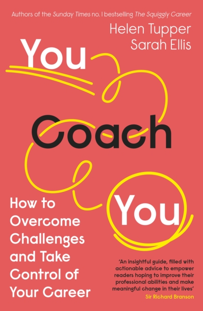 You Coach You : The No.1 Sunday Times Business Bestseller - How to Overcome Challenges and Take Control of Your Career, Paperback / softback Book