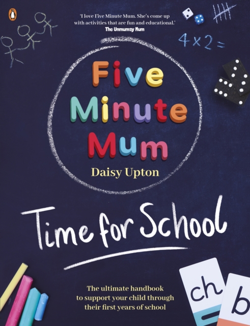 Five Minute Mum: Time For School : Easy, fun five-minute games to support Reception and Key Stage 1 children through their first years at school, Paperback / softback Book