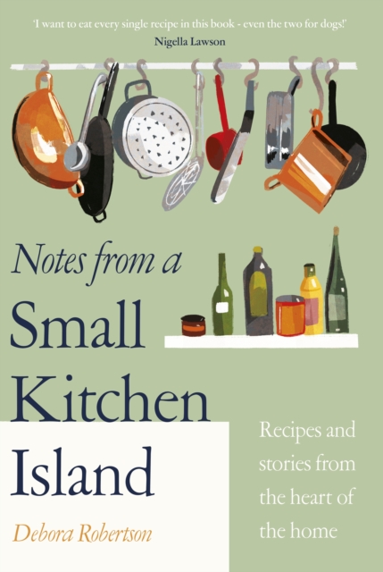 Notes from a Small Kitchen Island : ‘I want to eat every single recipe in this book’ Nigella Lawson, EPUB eBook