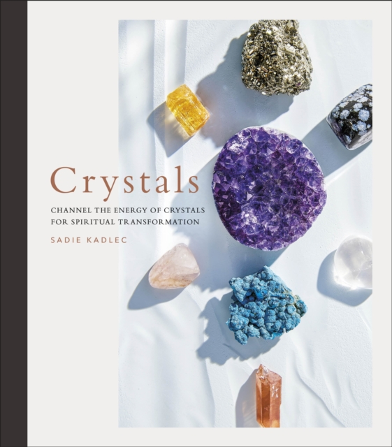 Crystals : Complete Healing Energy for Spiritual Seekers, Hardback Book