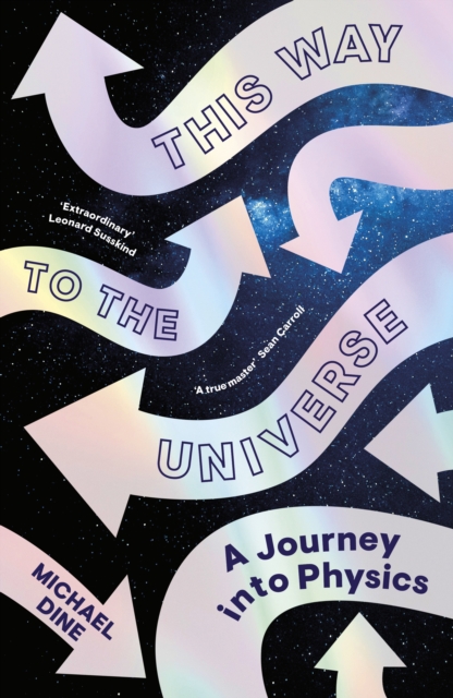 This Way to the Universe : A Journey into Physics, Hardback Book
