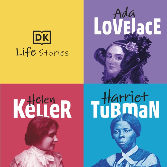 DK Life Stories: Ada Lovelace; Helen Keller; Harriet Tubman, eAudiobook MP3 eaudioBook