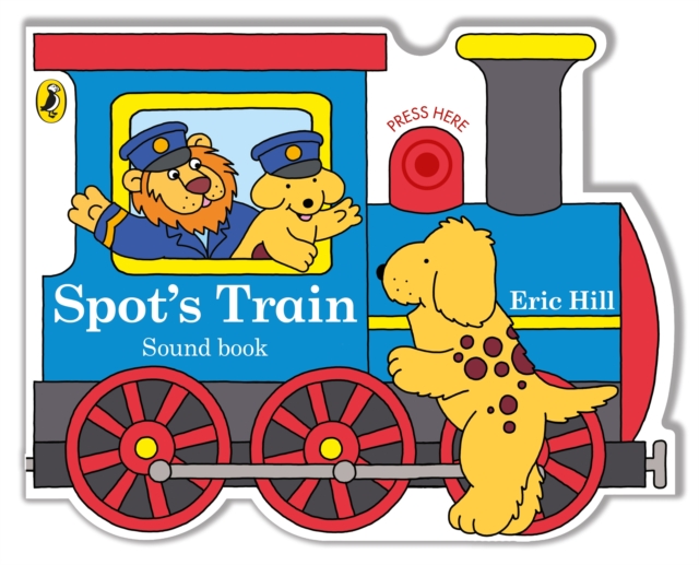 Spot's Train : shaped board book with real train sound, Board book Book
