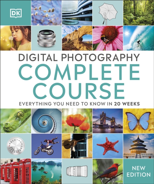 Digital Photography Complete Course : Everything You Need to Know in 20 Weeks, EPUB eBook