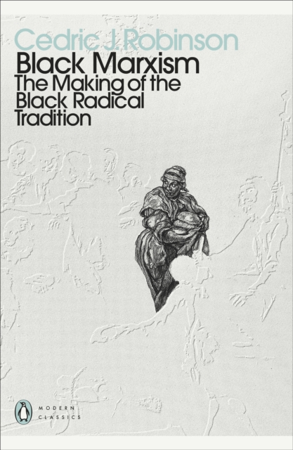 Black Marxism : The Making of the Black Radical Tradition, Paperback / softback Book