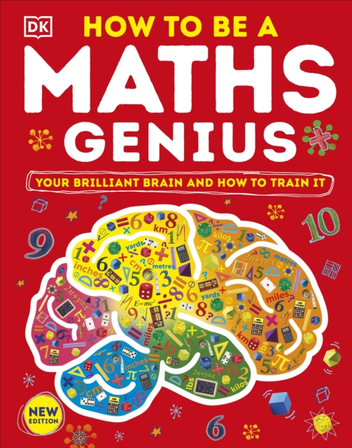 How to be a Maths Genius : Your Brilliant Brain and How to Train It, Hardback Book