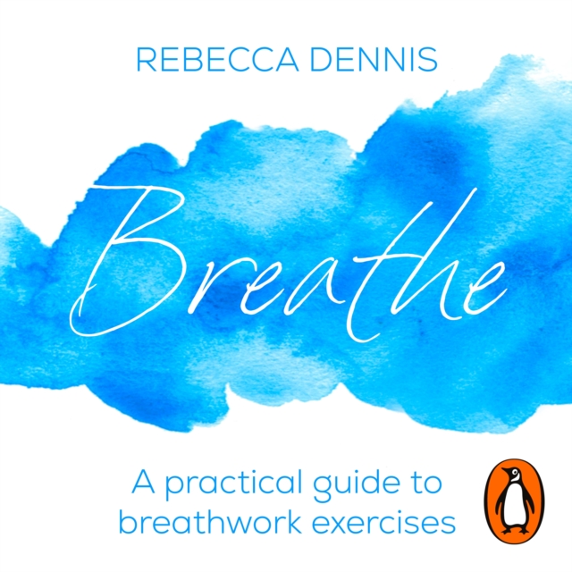 Breathe : A practical guide to breathwork exercises, eAudiobook MP3 eaudioBook
