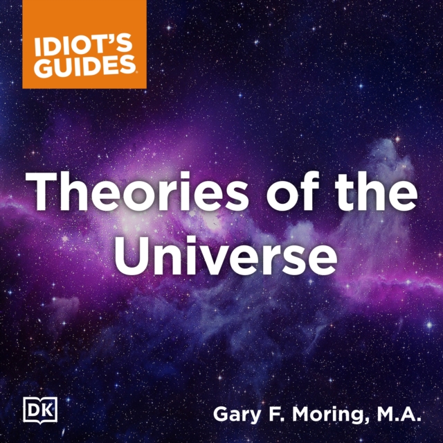 The Complete Idiot's Guide to Theories of the Universe, eAudiobook MP3 eaudioBook