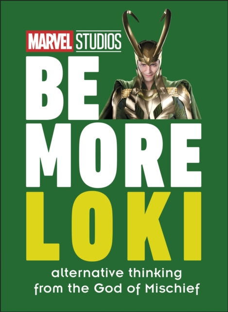Marvel Studios Be More Loki : Alternative Thinking From the God of Mischief, Hardback Book
