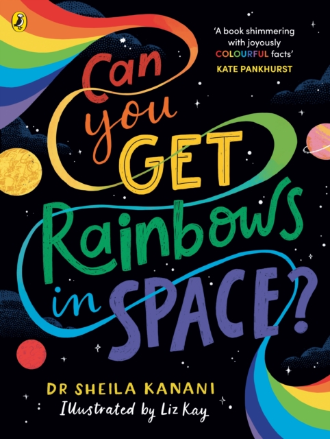 Can You Get Rainbows in Space? : A Colourful Compendium of Space and Science, Paperback / softback Book