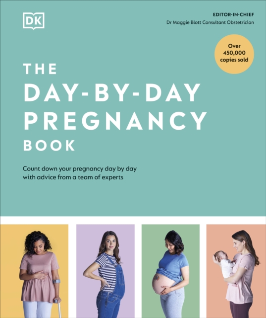 The Day-by-Day Pregnancy Book : Count Down Your Pregnancy Day by Day with Advice from a Team of Experts, Hardback Book