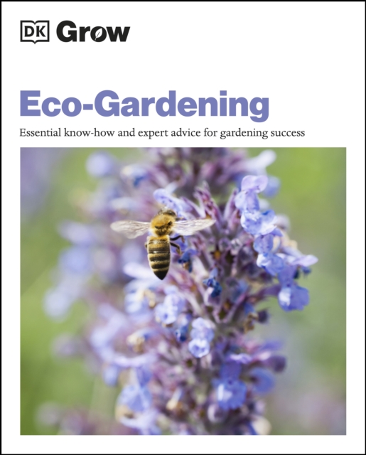 Grow Eco-gardening : Essential Know-how and Expert Advice for Gardening Success, PDF eBook