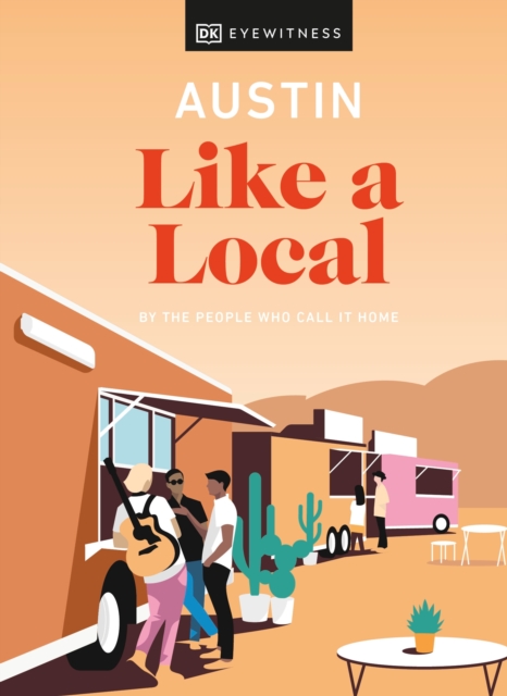 Austin Like a Local : By the People Who Call It Home, Hardback Book