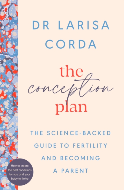 The Conception Plan : The science-backed guide to fertility and becoming a parent, Paperback / softback Book