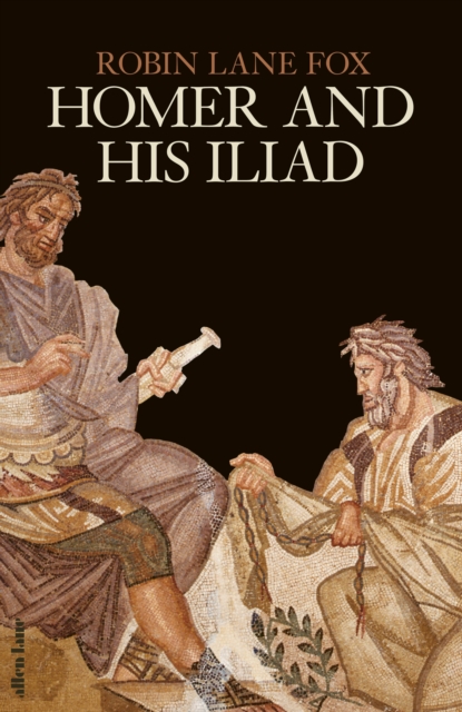 Homer and His Iliad, Hardback Book