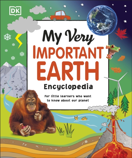 My Very Important Earth Encyclopedia : For Little Learners Who Want to Know About Our Planet, Hardback Book