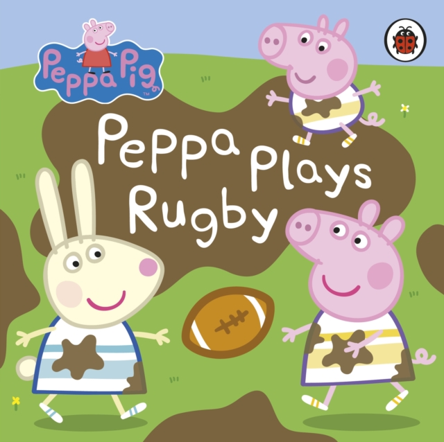 Peppa Pig: Peppa Plays Rugby, Board book Book